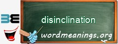 WordMeaning blackboard for disinclination